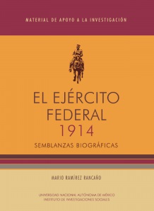 El ejército federal 1914. Semblanzas biográficas