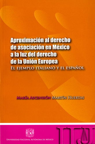 Aproximaciones al derecho de asociación en México a la luz del derecho de la Unión Europea El ejemplo italiano y el español