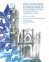 Diccionario etimológico del otomí colonial y compendio de gramática otomí