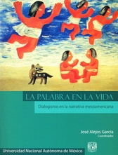 La palabra en la vida. Dialogismo en la narrativa mesoamericana