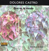 Dolores Castro, Qué es lo vivido. Voz Viva