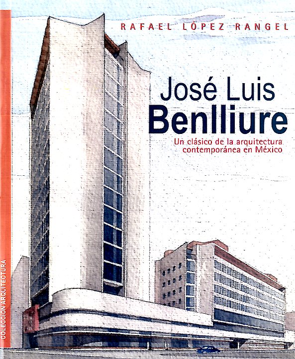 José Luis Benlliure Un clásico de la arquitectura contemporánea en México