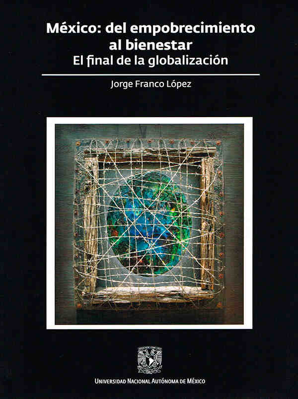 México: del empobrecimiento al bienestar. El final de la globalización