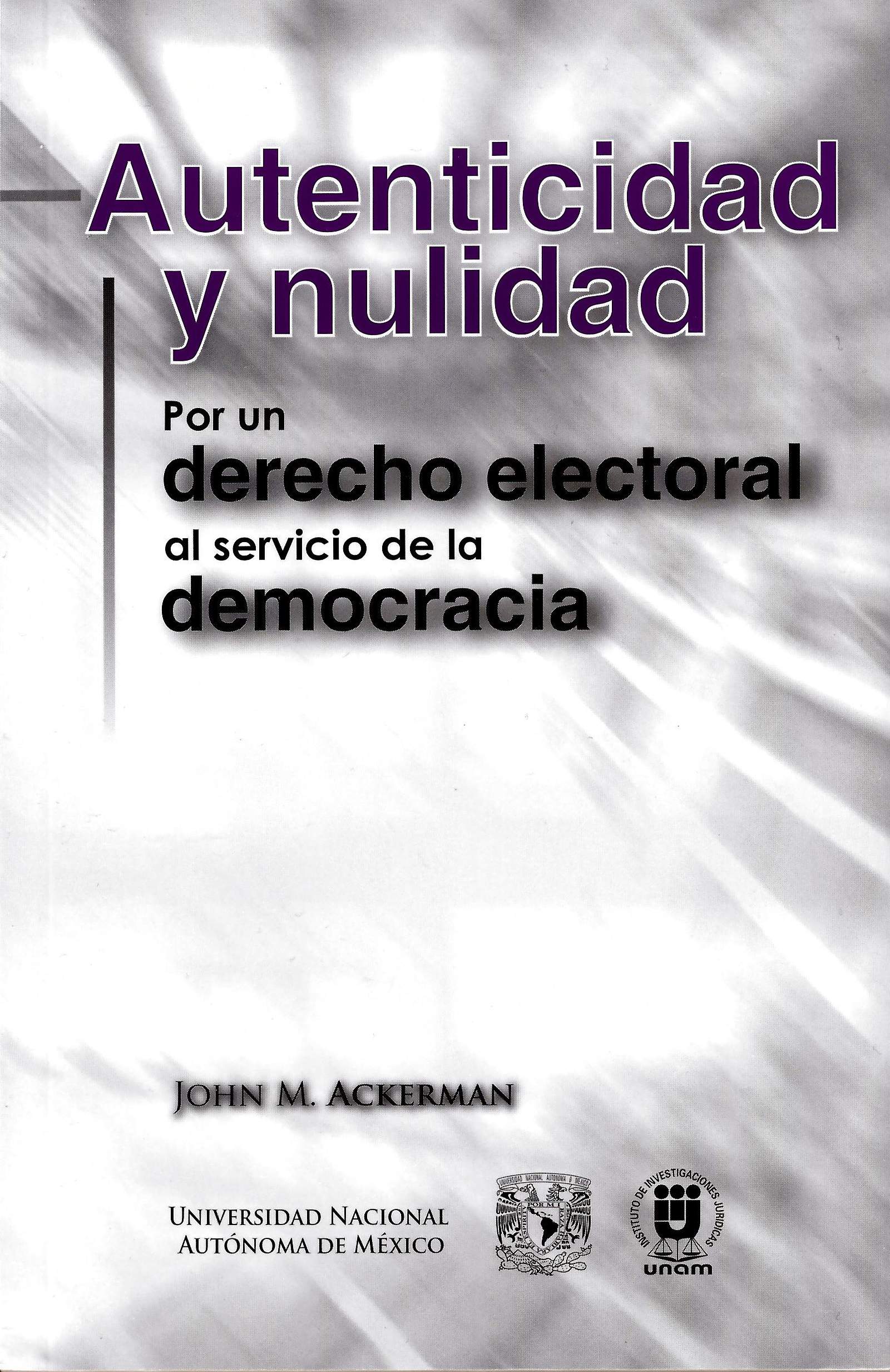 Autenticidad y nulidad. Por un derecho electoral al servicio de la democracia