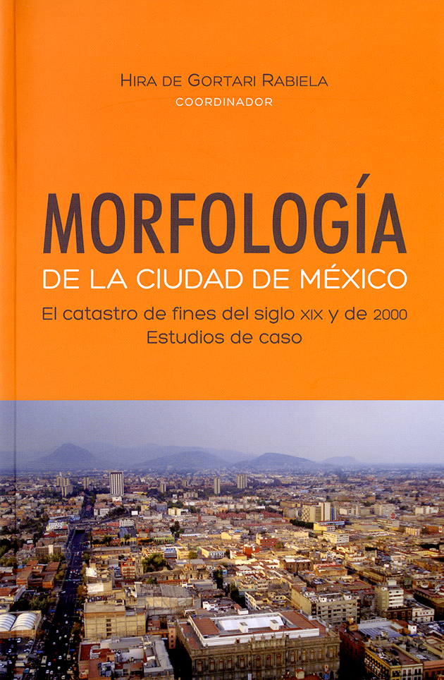 Morfología de la Ciudad de México. El catastro de fines de siglo XIX y de 2000