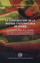 La construcción de la agenda universitaria de poder. La participación política de la comunidad universitaria en la toma de decisiones en la Universidad Nacional Autónoma de México