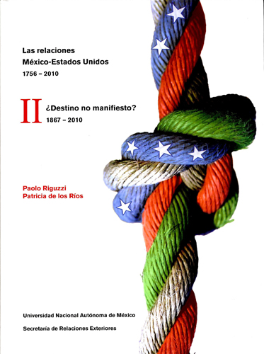 Las relaciones México-Estados Unidos, 1756-2010. II II ¿Destino no manifiesto? 1867-21