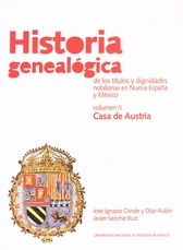 Historia genealógica de los títulos y dignidades nobiliares en Nueva España y México Vol. II. Casas de Austria (siglos XVI al XVII)