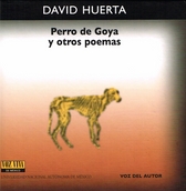 David Huerta, Perro de Goya y otros poemas. Voz Viva