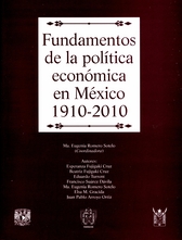 Fundamentos de la política económica en México. 1910-2010