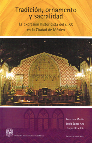 Tradición, ornamento y sacralidad. La expresión historicista del siglo  XX en la Ciudad de México