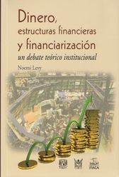 Dinero, estructuras financieras y financiarización: un debate teórico-institucional