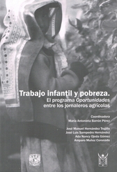 Trabajo infantil y pobreza. El programa oportunidades entre los jornaleros agrícolas