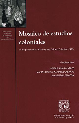 Mosaico de estudios coloniales. I Coloquio Internacional Lenguas y Culturas Coloniales 2008