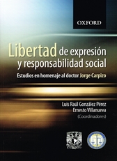 Libertad de expresión y responsabilidad social. Estudios en homenaje al doctor Jorge Carpizo