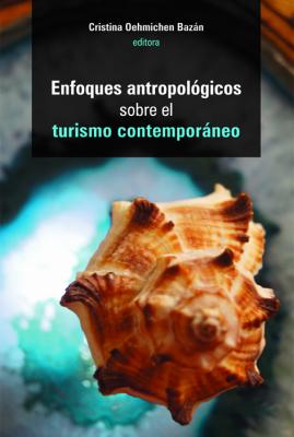 Enfoques antropológicos sobre el turismo contemporáneo