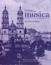 Catálogo de la colección de música del archivo histórico de la arquidiócesis de Durango