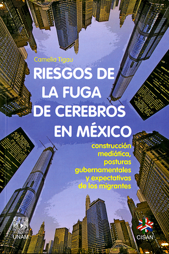 Riesgos de la fuga de cerebros en México: Construcción mediática, posturas gubernamentales y expectativas de los migrantes