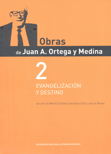 Obras de Juan A. Ortega y Medina 2. Evangelización y destino