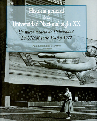 Historia general de la Universidad Nacional siglo XX. Un modelo de universidad