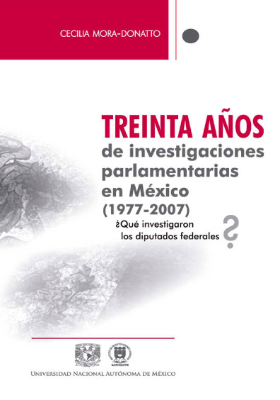 Treinta años de investigaciones parlamentarias en México (1977-2007) ¿Qué investigaron los diputados federales?