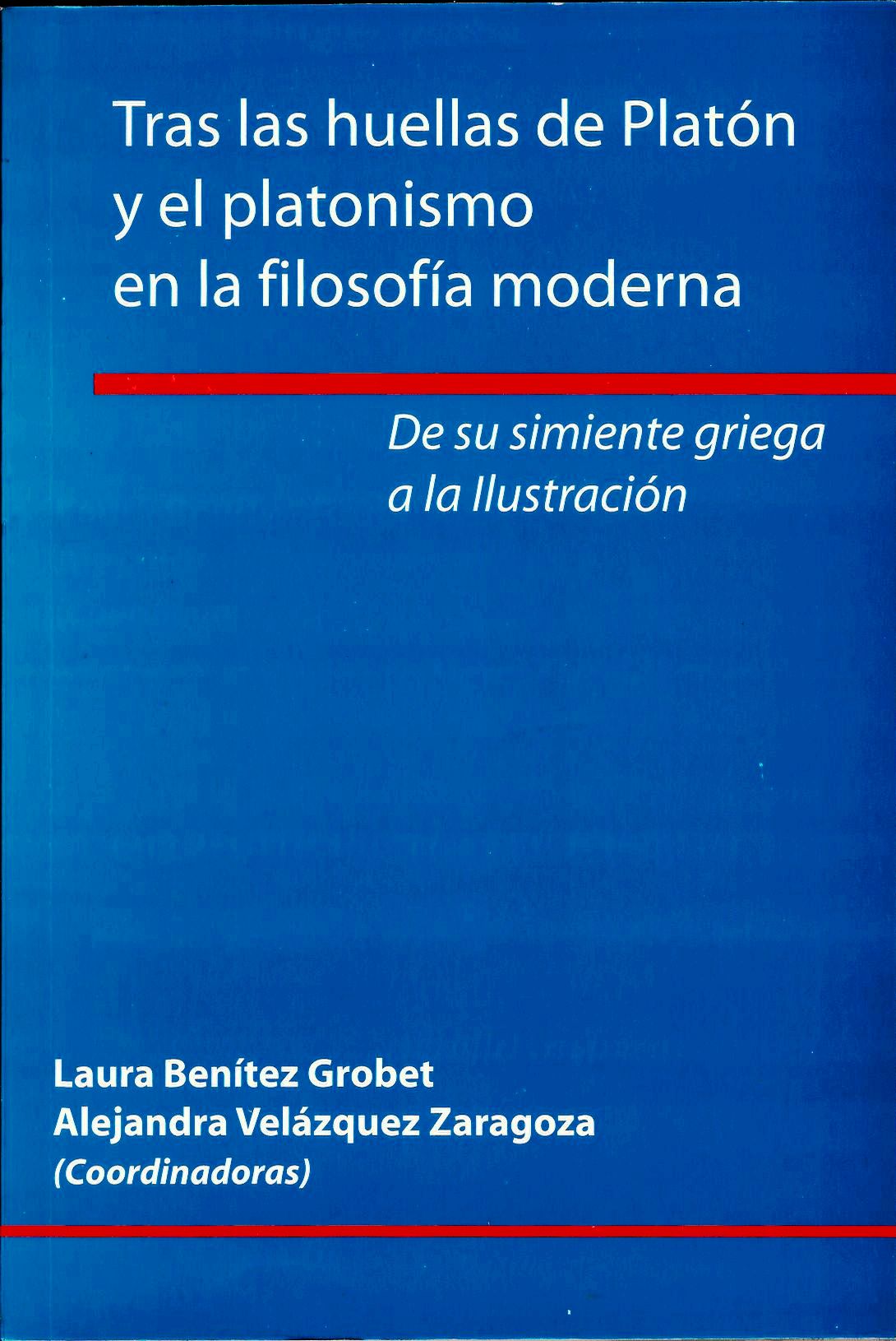 Tras las huellas de Platón y el platonismo en la filosofía moderna De su simiente griega a la Ilustración