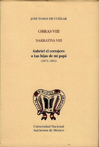 Gabriel el cerrajero o las hijas de mi papá. (1872, 1892) obras VIII narrativa VIII