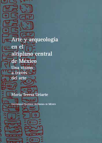 Arte y arqueología en el altiplano central de México. Una visión a través del arte