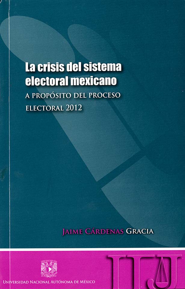 La crisis del sistema electoral mexicano. A propósito del proceso electoral 2012