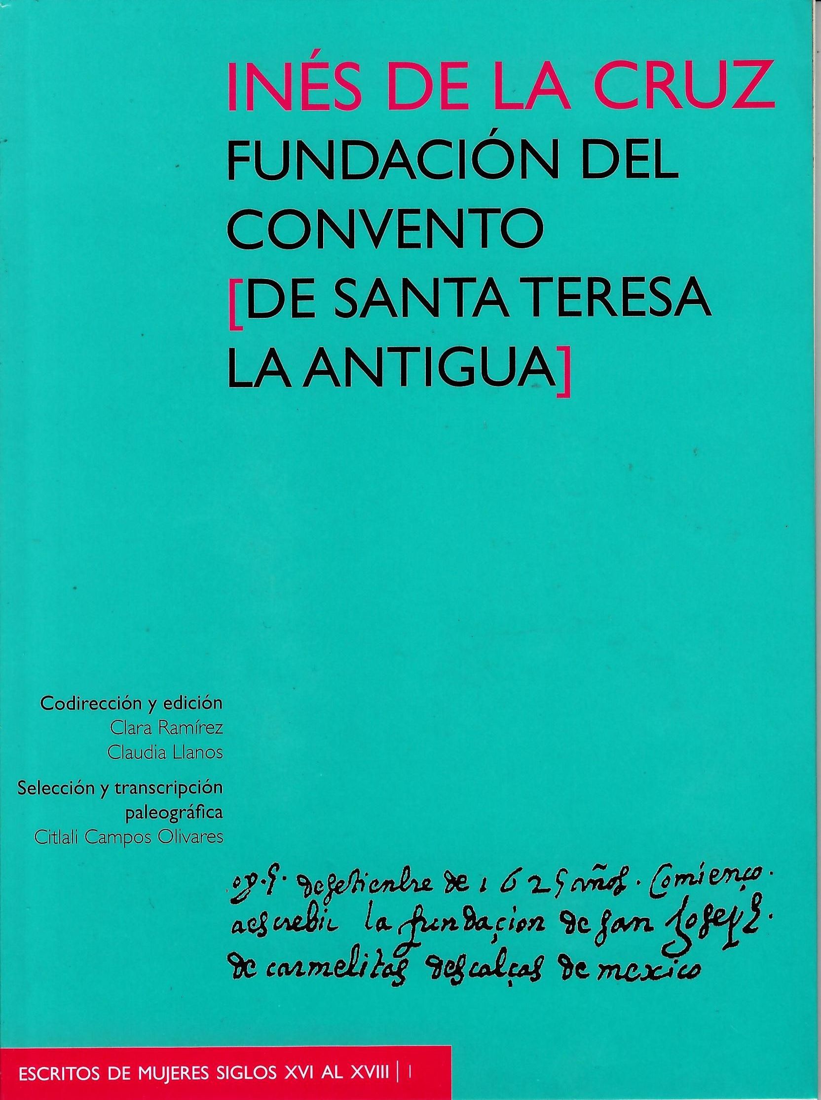 Inés de la Cruz. Fundación del convento (de Santa Teresa la Antigua)