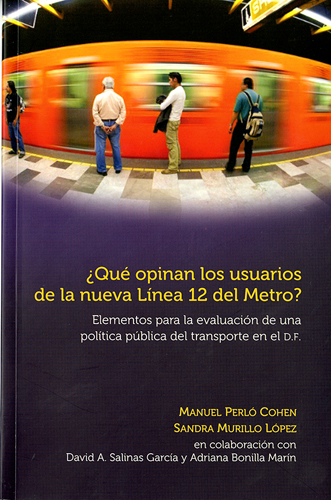 ¿Que opinan los usuarios de la nueva Línea 12 del Metro? Elementos para la evaluación de una política pública del transporte en el Distrito Federal