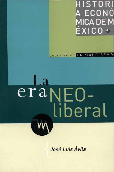 Historia económica de México, vol. 6. La era neoliberal