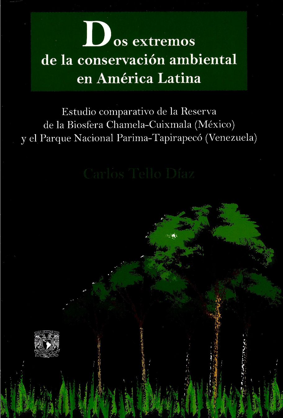 Dos extremos de la conservación ambiental en América Latina estudio comparativo de la Reserva de la Biosfera Chamela-Cuixmala (México) y el Parque Nacional Parima-Tapirapecó (Venezuela)