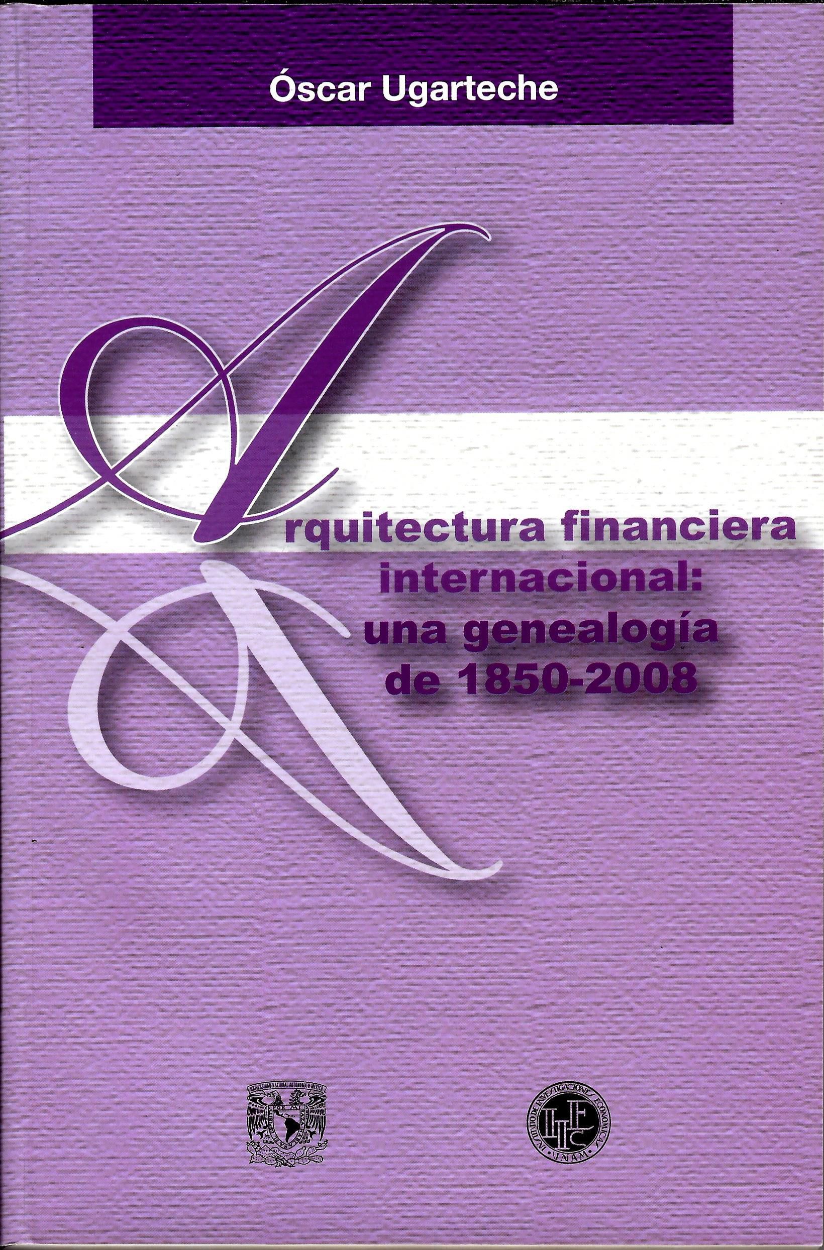 Arquitectura financiera internacional: una genealogía de 1850-2008