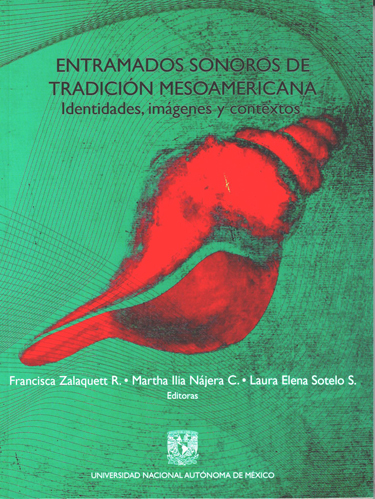 Entramados sonoros de tradición mesoamericana. Identidad, imágenes y contextos