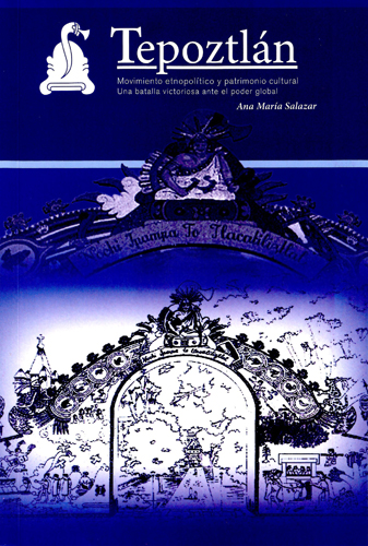 Tepoztlan Movimiento etnopolítico y patrimonio cultural. Una batalla victoriosa ante el poder