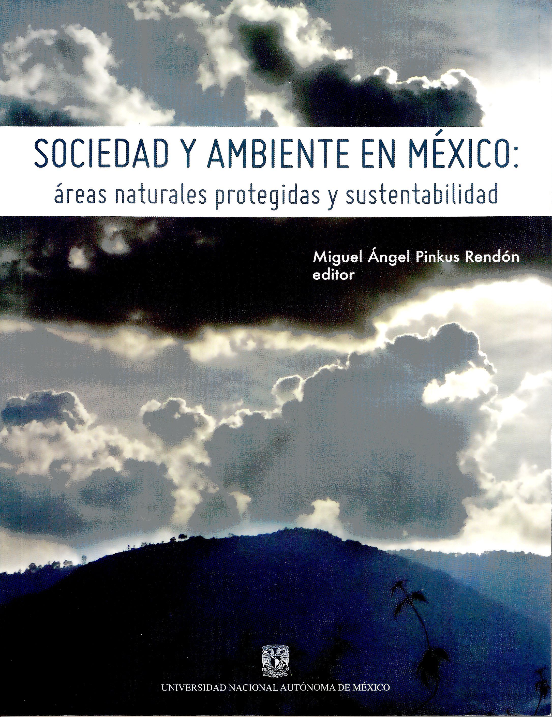 Sociedad y ambiente en a México: áreas naturales protegidas y sustentabilidad