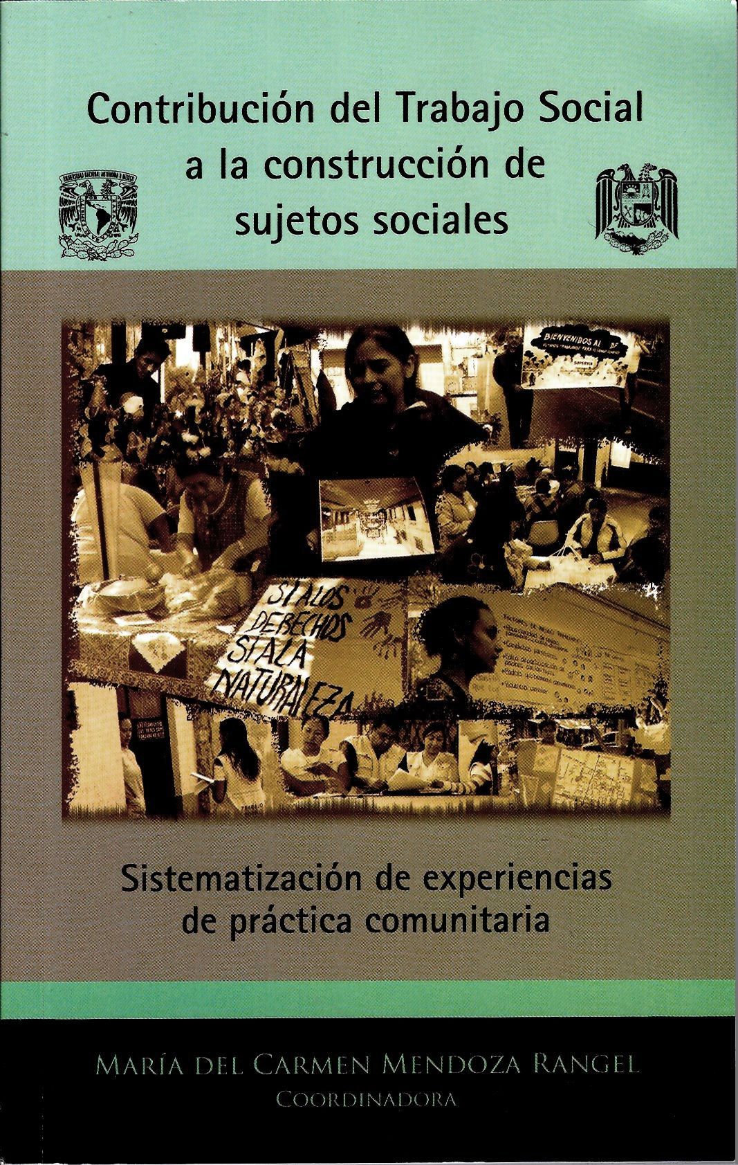 Contribución del Trabajo Social a la construcción de sujetos sociales Sistematización de experiencias de práctica comunitaria