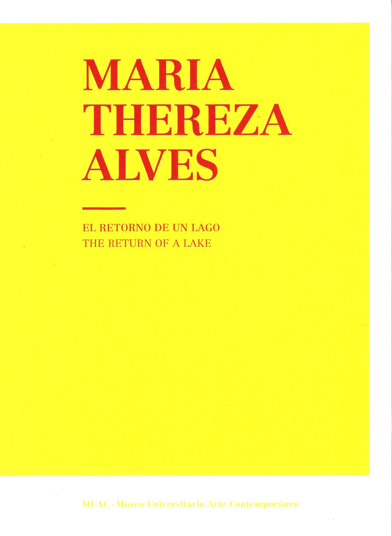 Maria Thereza Alves. El retorno de un lago / The Return of a Lake