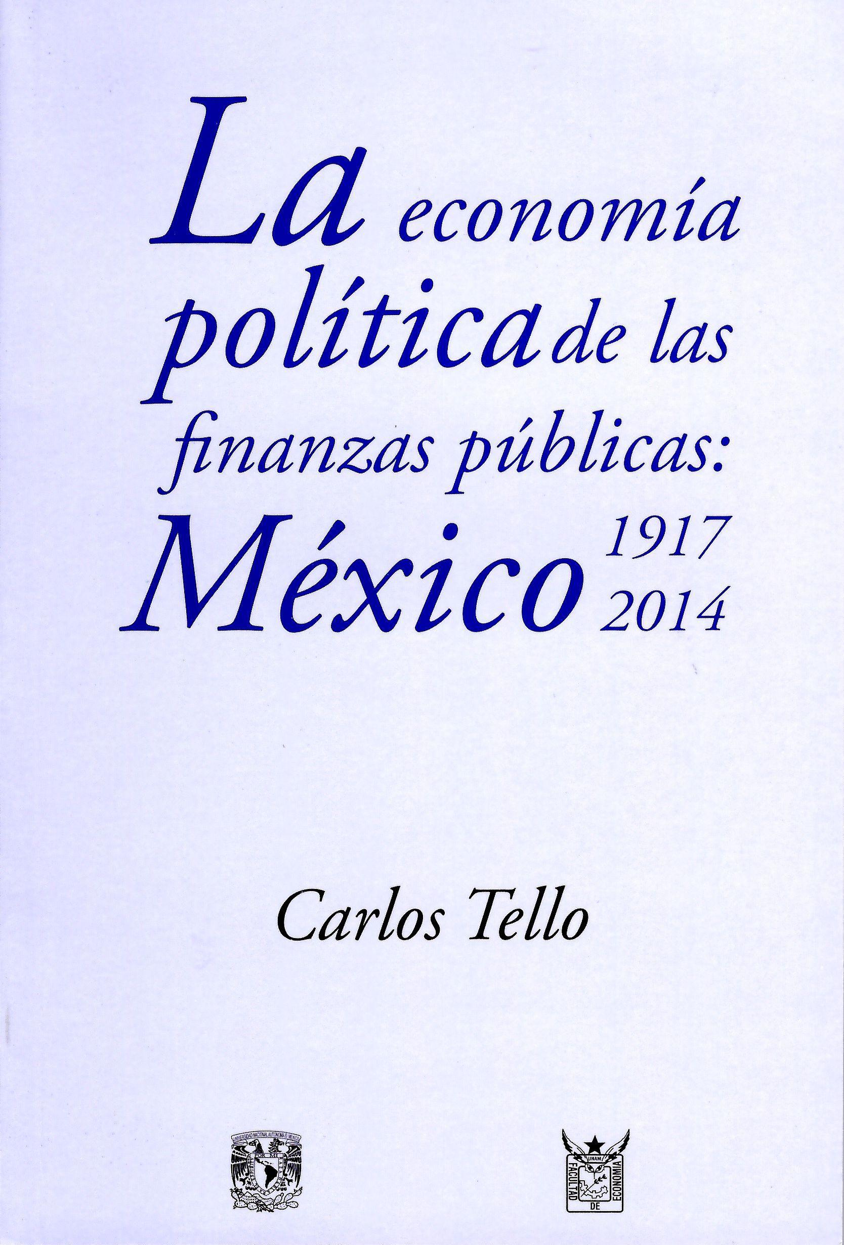 La economía política de las finanzas públicas: México 1917-2014