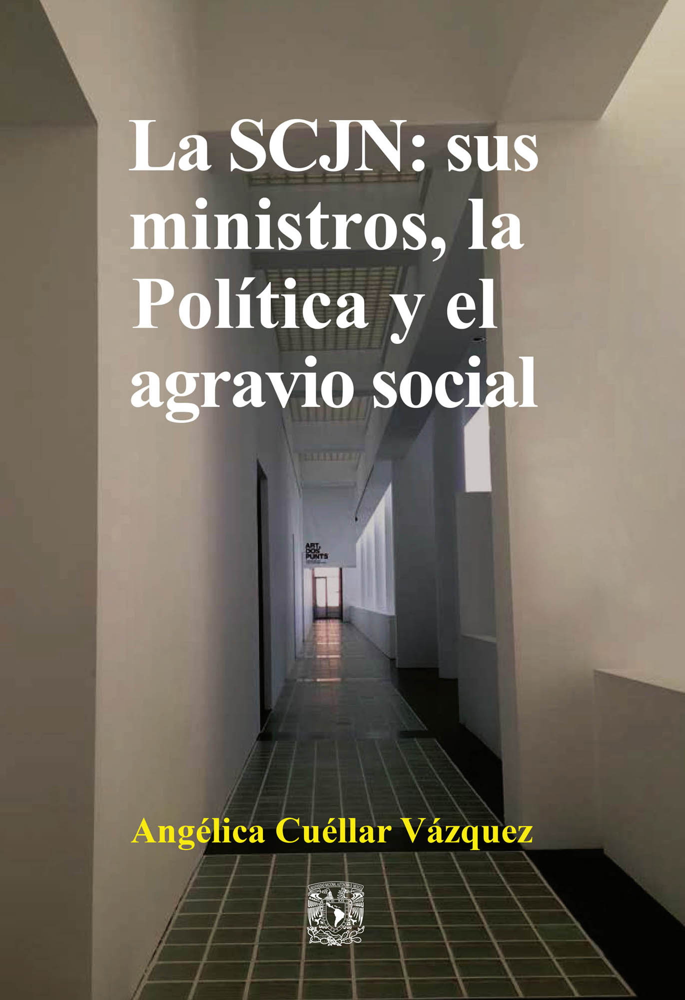 La SCJN: sus ministros, la Política y el agravio social