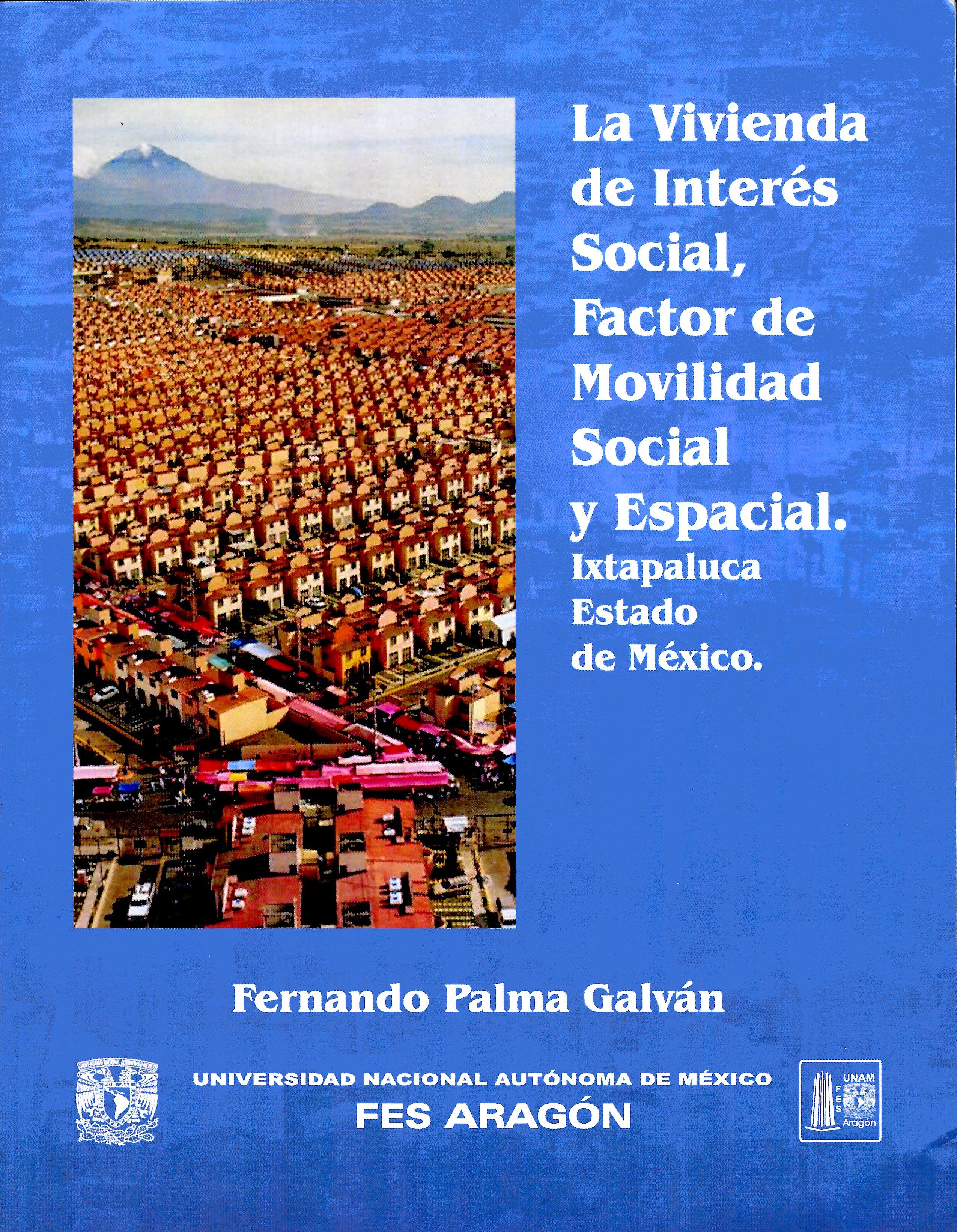 La vivienda de interés social, factor de movilidad social y espacial. Ixtapaluca Estado de México