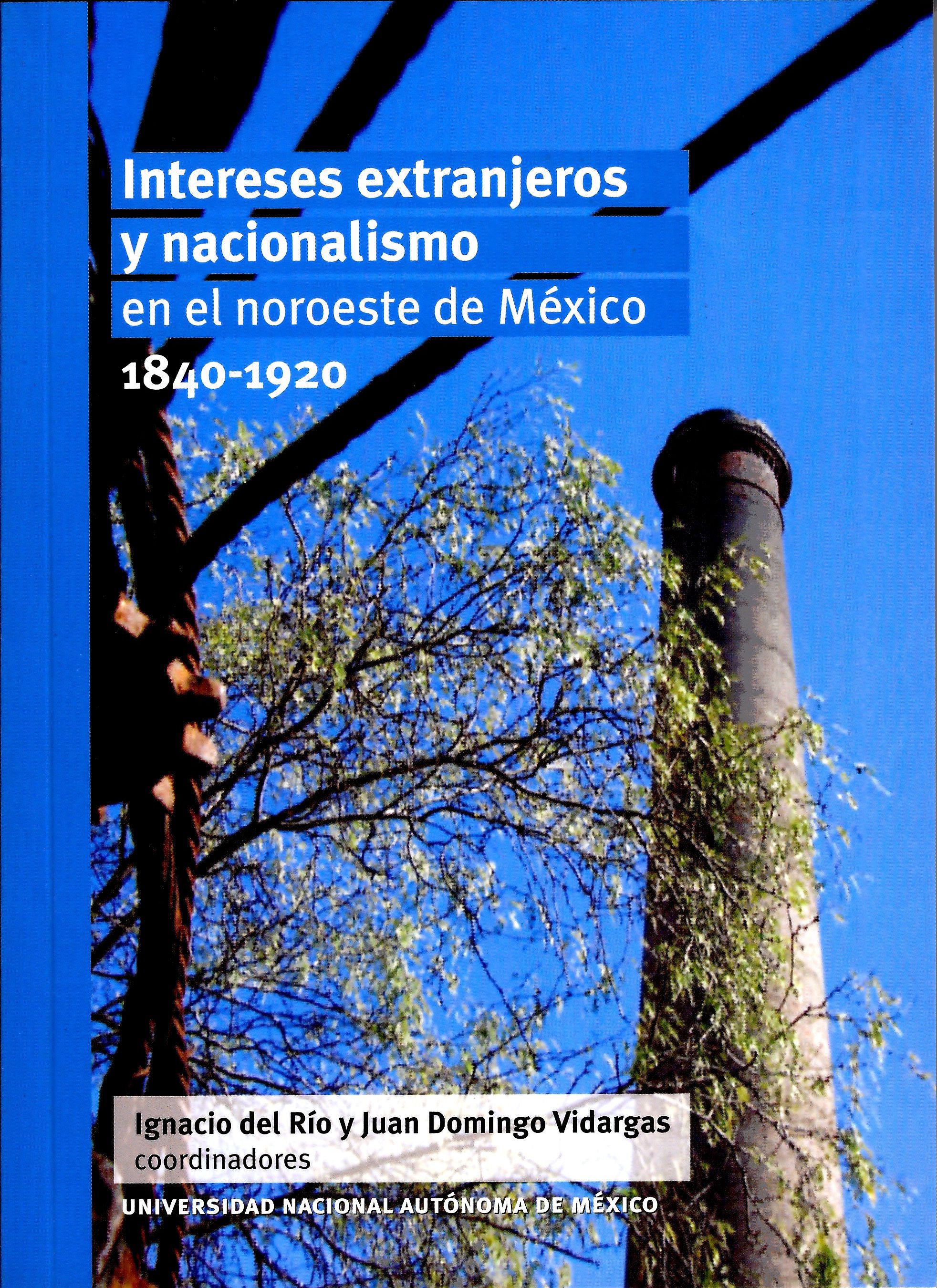 Intereses extranjeros y nacionalismo en el noroeste de México 1840-1920