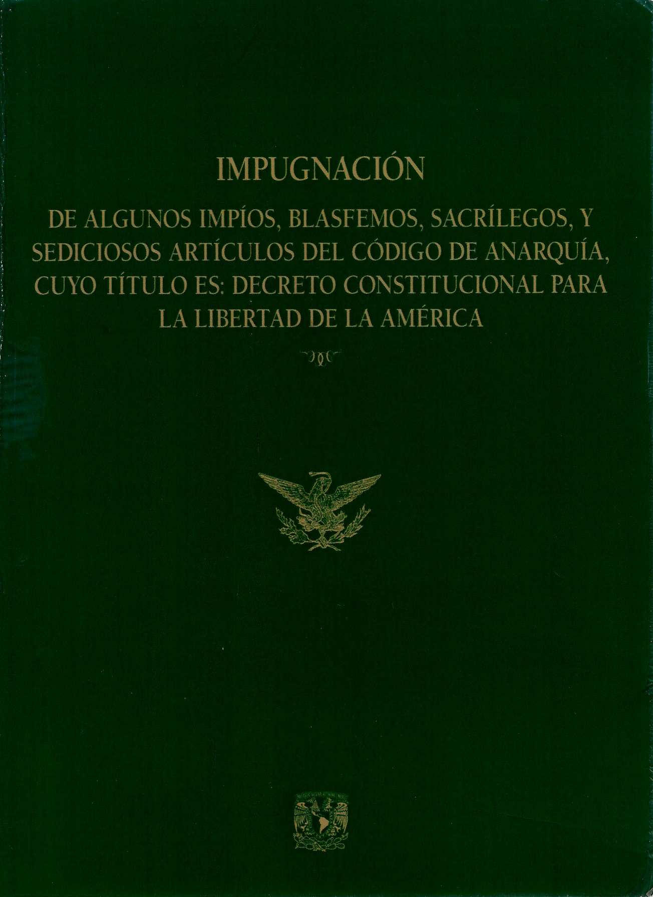 Impugnación de algunos impíos, blasfemos, sacrílegos, y sediciosos artículos del código de anarquía, cuyo título es: decreto constitucional para la libertad de la América