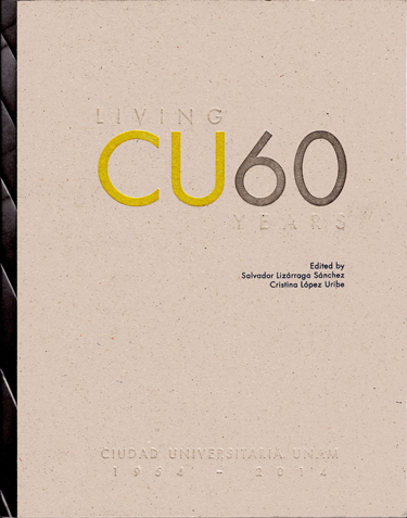 Living CU 60 years. Ciudad Universitaria UNAM 1954-2014