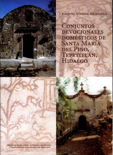 Conjuntos devocionales domésticos de Santa María del Pino, Tepetitlán, Hidalgo