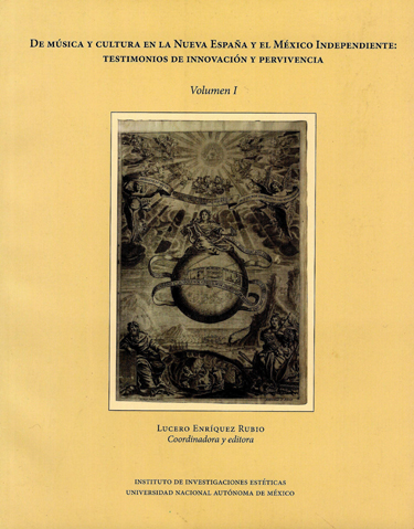 De música y cultura en la Nueva España y el México Independiente: Testimonios de innovación y pervivencia. Vol.I