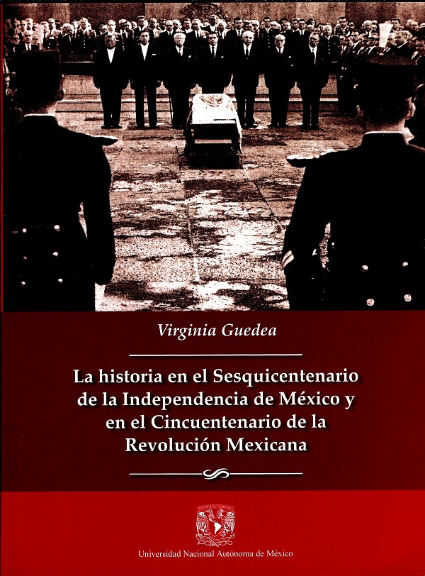 La historia en el sesquicentenario de la Independencia de México y en el cincuentenario de la Revolución Mexicana