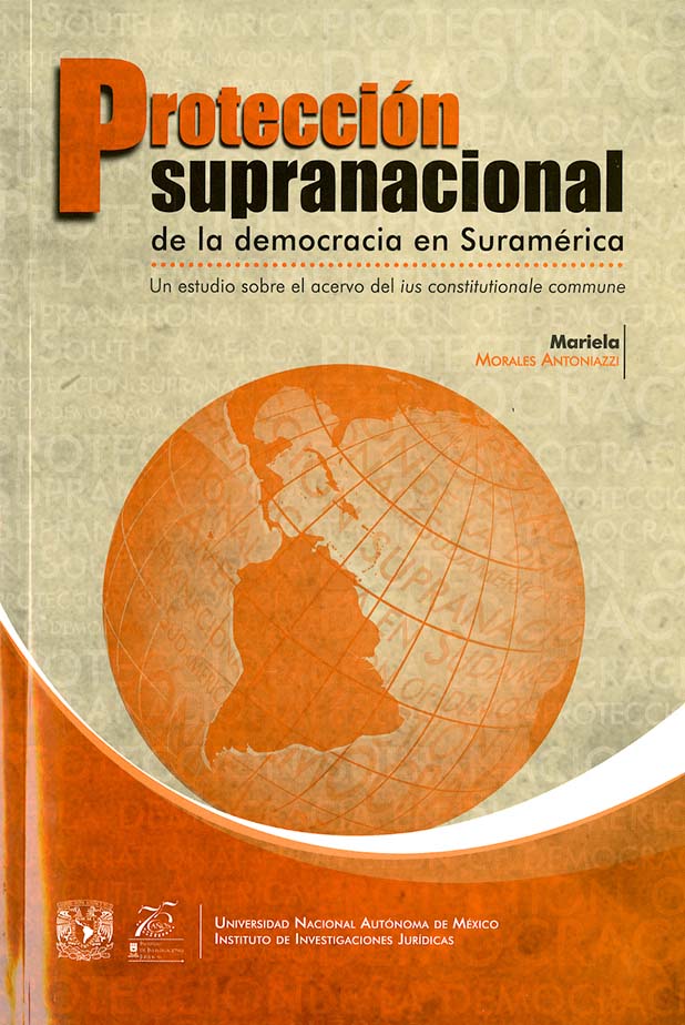 Protección supranacional de la democracia en Suramérica Un estudio sobre el acervo del ius constitutionale commune