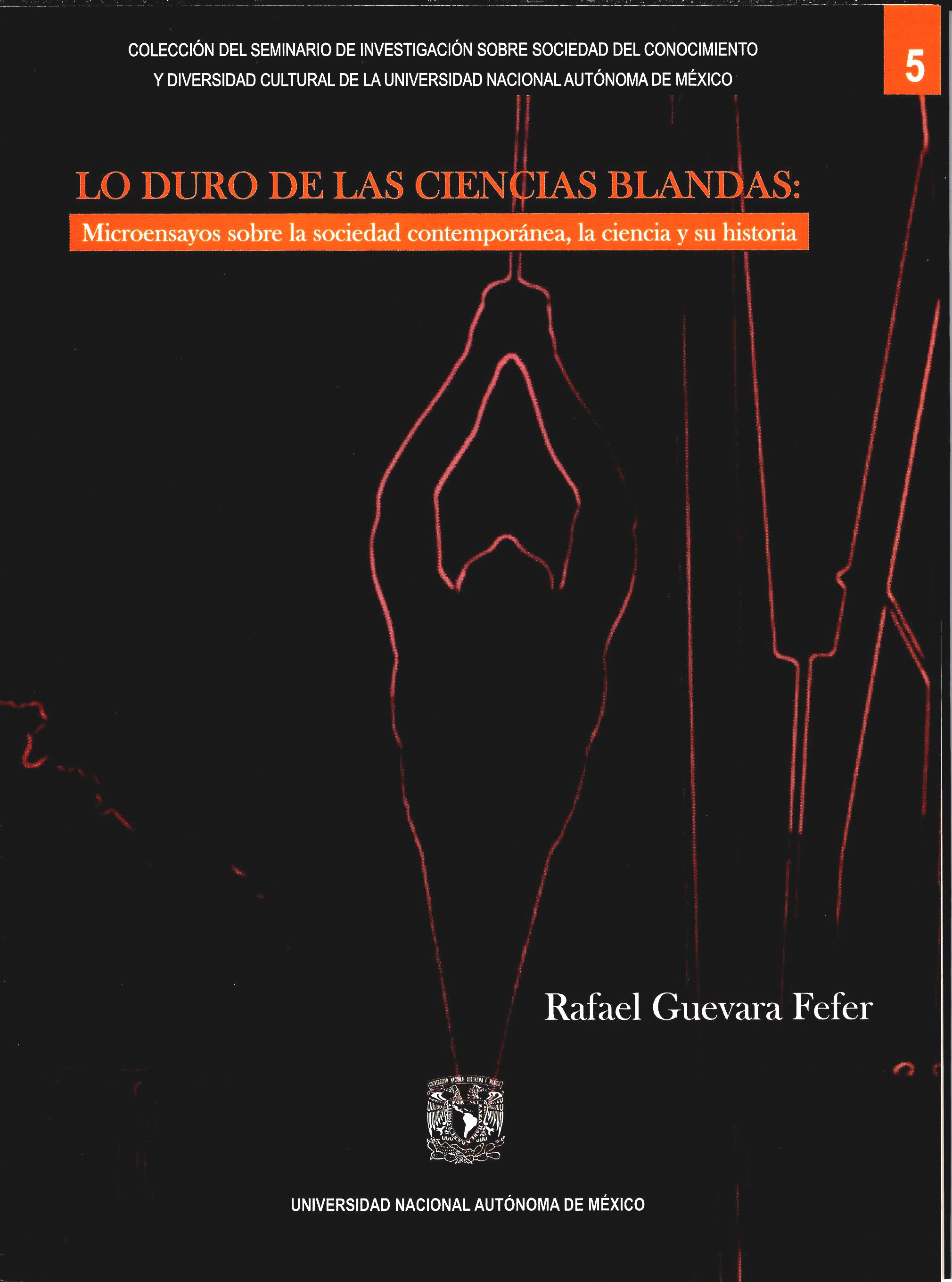 Lo duro de las ciencias blandas: microensayos sobre la sociedad contemporánea, la ciencia y su historia